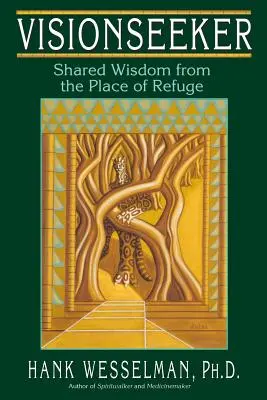 Hľadač vízie: Spoločná múdrosť z miesta útočiska - Visionseeker: Shared Wisdom from the Place of Refuge