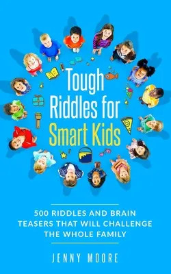 Drsné hádanky pre múdre deti: 500 hádaniek a hlavolamov, ktoré budú výzvou pre celú rodinu - Tough Riddles for Smart Kids: 500 Riddles and Brain Teasers that Will Challenge the Whole Family