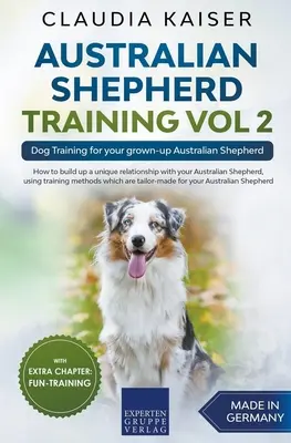 Výcvik austrálskeho ovčiaka Vol. 2: Výcvik psa pre vášho dospelého austrálskeho ovčiaka - Australian Shepherd Training Vol 2: Dog Training for your grown-up Australian Shepherd
