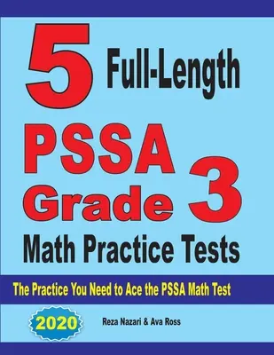 5 plnohodnotných cvičných testov PSSA z matematiky pre 3. ročník: Cvičenia, ktoré potrebujete na úspešné zvládnutie testu PSSA z matematiky - 5 Full-Length PSSA Grade 3 Math Practice Tests: The Practice You Need to Ace the PSSA Math Test