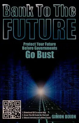 Banka do budúcnosti: Chráňte svoju budúcnosť pred krachom vlád - Bank to the Future: Protect Your Future Before Governments Go Bust