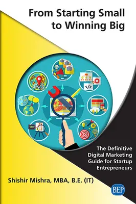 Od malých začiatkov k veľkým výhram: Definitívny sprievodca digitálnym marketingom pre začínajúcich podnikateľov - From Starting Small to Winning Big: The Definitive Digital Marketing Guide For Startup Entrepreneurs