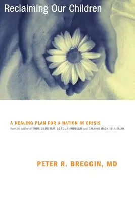 Reclaiming Our Children: Uzdravujúci plán pre národ v kríze - Reclaiming Our Children: A Healing Plan for a Nation in Crisis