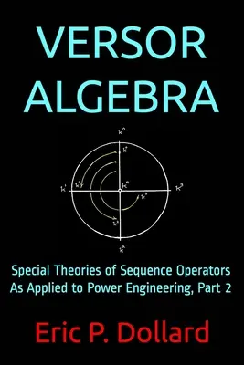 Versorová algebra: Špeciálna teória operátorov postupnosti aplikovaná na energetiku, 2. časť - Versor Algebra: Special Theories of Sequence Operators as Applied to Power Engineering, Part 2