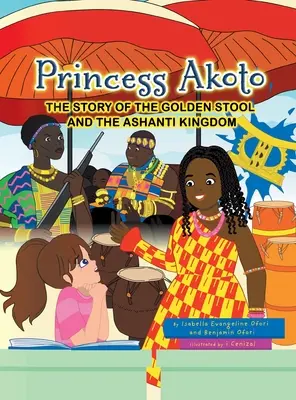 Princezná Akoto: Príbeh zlatého stolca a kráľovstva Ashanti - Princess Akoto: The Story of the Golden Stool and the Ashanti Kingdom