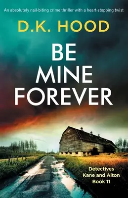 Buď navždy moja: Kriminálny thriller, pri ktorom sa vám zastaví srdce - Be Mine Forever: An absolutely nail-biting crime thriller with a heart-stopping twist