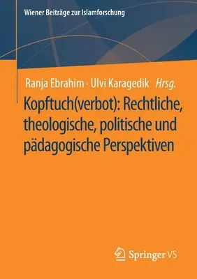 Kopftuch(verbot): Vydanie: Rechtliche, Theologische, Politische Und Pdagogische Perspektiven - Kopftuch(verbot): Rechtliche, Theologische, Politische Und Pdagogische Perspektiven