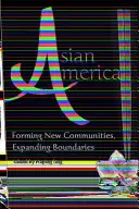 Ázijská Amerika: Formovanie nových komunít, rozširovanie hraníc - Asian America: Forming New Communities, Expanding Boundaries