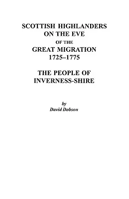 Škótski horali v predvečer veľkého sťahovania, 1725-1775: Obyvatelia Inverness-Shire - Scottish Highlanders on the Eve of the Great Migration, 1725-1775: The People of Inverness-Shire