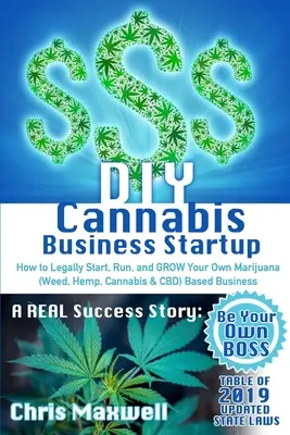 DIY Cannabis Business Startup: Ako legálne založiť, prevádzkovať a VYROBIŤ vlastný podnik založený na marihuane (konope, konope, kanabise a CBD): Príručka pre úspešných podnikateľov: SKUTOČNÝ ÚSPEŠNÝ STAV - DIY Cannabis Business Startup: How to Legally Start, Run, and GROW Your Own Marijuana (Weed, Hemp, Cannabis & CBD) Based Business: A REAL Success Sto