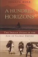 Sto horizontov: Indický oceán vo veku globálneho impéria - A Hundred Horizons: The Indian Ocean in the Age of Global Empire
