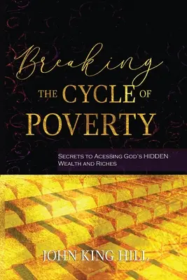 Prelomenie kruhu chudoby: Tajomstvá prístupu k Božiemu skrytému bohatstvu a bohatstvu - Breaking the Cycle of Poverty: Secrets to Accessing God's Hidden Wealth and Riches