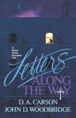Listy na ceste: Román o kresťanskom živote - Letters Along the Way: A Novel of the Christian Life