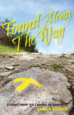 Nájdené na ceste: Príbehy z Camino de Santiago - Found Along The Way: Stories from the Camino de Santiago