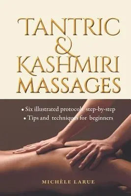 Tantrické a kašmírske masáže: Šesť ilustrovaných protokolov krok za krokom, Tipy a techniky pre začiatočníkov - Tantric & Kashmiri Massages: Six illustrated protocols step-by-step, Tips and techniques for beginners