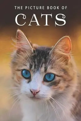 Obrázková kniha o mačkách: Kočky: darčeková kniha pre pacientov s Alzheimerovou chorobou a seniorov s demenciou - The Picture Book of Cats: A Gift Book for Alzheimer's Patients and Seniors with Dementia