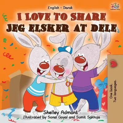 I Love to Share Jeg elsker at dele: Anglicko-dánska dvojjazyčná kniha - I Love to Share Jeg elsker at dele: English Danish Bilingual Book