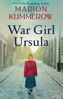 Vojnové dievča Uršula: Horkosladký román z obdobia druhej svetovej vojny - War Girl Ursula: A bittersweet novel of WWII