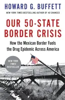 Naša kríza na hraniciach 50 štátov: Ako mexická hranica podnecuje drogovú epidémiu v celej Amerike - Our 50-State Border Crisis: How the Mexican Border Fuels the Drug Epidemic Across America