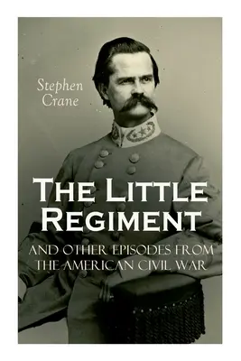 Malý pluk a iné epizódy z americkej občianskej vojny - The Little Regiment and Other Episodes from the American Civil War