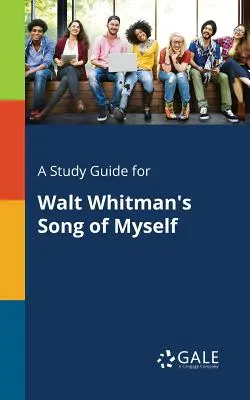 Sprievodca štúdiom k dielu Walta Whitmana Pieseň o sebe - A Study Guide for Walt Whitman's Song of Myself