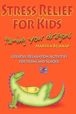 Odbúravanie stresu pre deti: Skroťte svojich drakov - Stress Relief for Kids: Taming Your Dragons