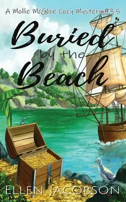 Pochovaný na pláži: A Mollie McGhie Cozy Mystery Short Story (Krátky príbeh o Mollie McGhie) - Buried by the Beach: A Mollie McGhie Cozy Mystery Short Story