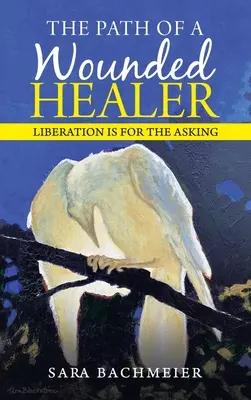 Cesta zraneného liečiteľa: Oslobodenie je na vyžiadanie - The Path of a Wounded Healer: Liberation Is for the Asking