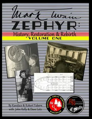 Mark Twain Zephyr: (1): História, obnova a znovuzrodenie: (plnofarebné vydanie) - Mark Twain Zephyr: History, Restoration & Rebirth: Volume One (Full Color Edition)