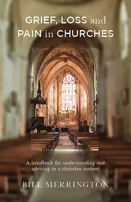 Smútok, strata a bolesť v cirkvách: Príručka na pochopenie a poradenstvo v kresťanskom kontexte - Grief, Loss and Pain in Churches: A Handbook for Understanding and Advising in a Christian Context