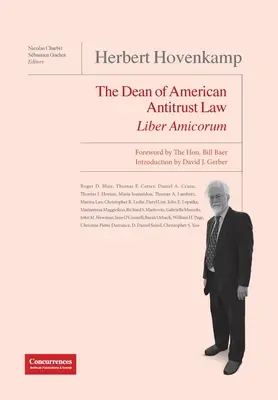 Herbert Hovenkamp Liber Amicorum: Dekan amerického protimonopolného práva - Herbert Hovenkamp Liber Amicorum: The Dean of American Antitrust Law