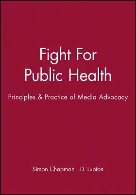 Boj za verejné zdravie: Princípy a prax mediálnej advokácie - Fight for Public Health: Principles & Practice of Media Advocacy