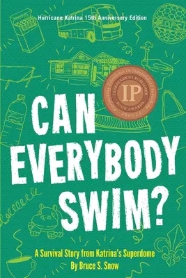 Vie každý plávať?: Katrina's Superdome, Hurricane Katrinia 15th Anniversary Edition - Can Everybody Swim?: A Survival Story from Katrina's Superdome, Hurricane Katrinia 15th Anniversary Edition