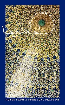 Pôst počas ramadánu: Poznámky z duchovnej praxe - Fasting for Ramadan: Notes from a Spiritual Practice