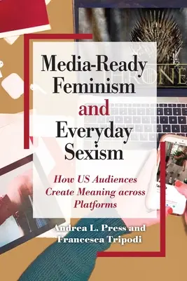 Mediálne pripravený feminizmus a každodenný sexizmus - Media-Ready Feminism and Everyday Sexism