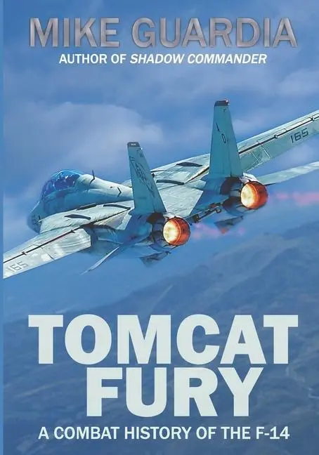 Tomcat Fury: Bojová história F-14 - Tomcat Fury: A Combat History of the F-14