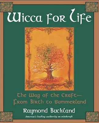 Wicca pre život: Cesta remesla - od narodenia po letnú krajinu - Wicca for Life: The Way of the Craft-From Birth to Summerland