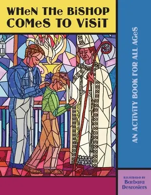 Keď príde biskup na návštevu: Kniha aktivít pre všetky vekové kategórie - When the Bishop Comes to Visit: An Activity Book for All Ages