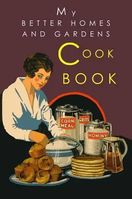 Moja kuchárska kniha Better Homes and Gardens: Klasické vydanie z roku 1930 - My Better Homes and Gardens Cook Book: 1930 Classic Edition