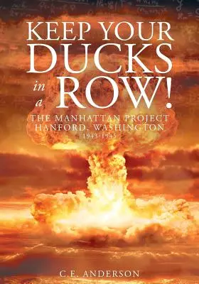 Držte si svoje kačice v rade! Projekt Manhattan Hanford, Washington - Keep Your Ducks in a Row! The Manhattan Project Hanford, Washington