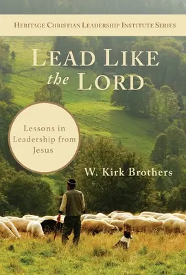 Veďte ako Pán: Líderstvo: lekcie vodcovstva od Ježiša - Lead Like the Lord: Lessons in Leadership from Jesus
