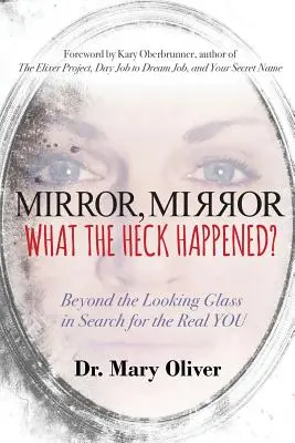 Zrkadlo, zrkadlo, čo sa stalo?: Za zrkadlom pri hľadaní skutočného TY - Mirror, Mirror, What the Heck Happened?: Beyond the Looking Glass in Search for the Real YOU