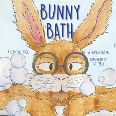 Kúpeľ so zajačikom: Knižka o počítaní - Bunny Bath: A Counting Book
