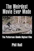 Najčudnejší film, aký bol kedy natočený: Patterson-Gimlin Bigfoot Film - The Weirdest Movie Ever Made: The Patterson-Gimlin Bigfoot Film