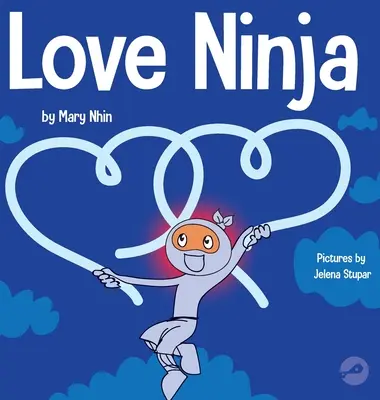 Láska Ninja: Detská kniha o láske - Love Ninja: A Children's Book About Love