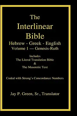 Interlineárna hebrejsko-grécko-anglická Biblia so Strongovými číslami, 1. zväzok z 3 zväzkov - Interlinear Hebrew-Greek-English Bible with Strong's Numbers, Volume 1 of 3 Volumes