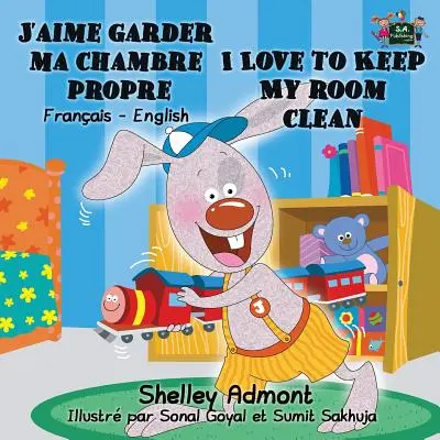J'aime garder ma chambre propre Milujem udržiavať svoju izbu v čistote: Francúzsko-anglické dvojjazyčné vydanie - J'aime garder ma chambre propre I Love to Keep My Room Clean: French English Bilingual Edition