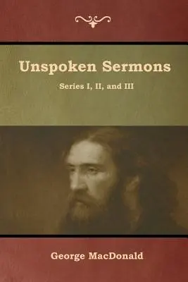 Nevyslovené kázne, séria I, II a III - Unspoken Sermons, Series I, II, and III
