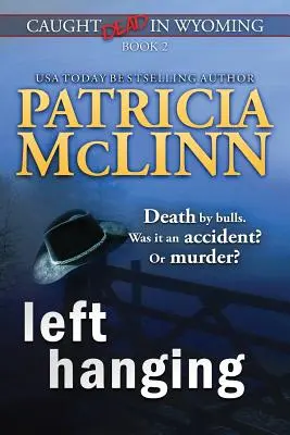 Left Hanging (Caught Dead in Wyoming, Book 2) - Left Hanging (Caught Dead In Wyoming, Book 2)