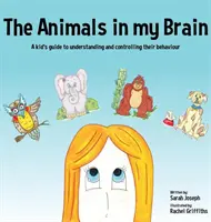 Zvieratá v mojom mozgu: Príručka pre deti, ako pochopiť a ovládať ich správanie - The Animals in my Brain: A kid's guide to understanding and controlling their behaviour